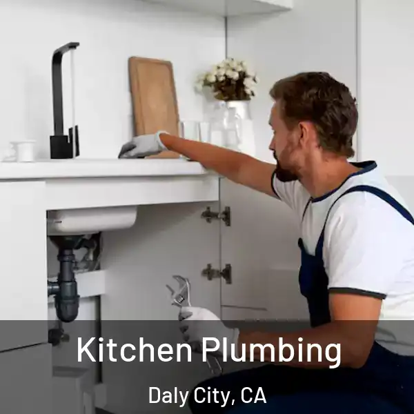  Kitchen Plumbing Daly City, CA