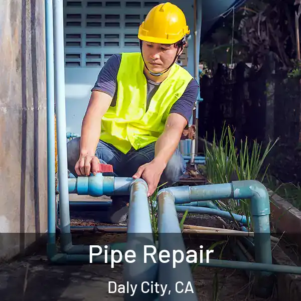  Pipe Repair Daly City, CA