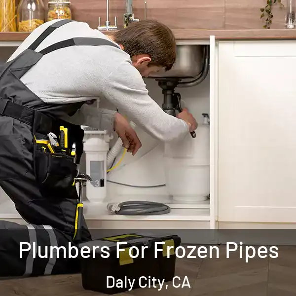  Plumbers For Frozen Pipes Daly City, CA