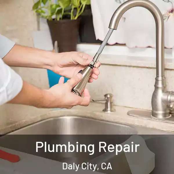  Plumbing Repair Daly City, CA