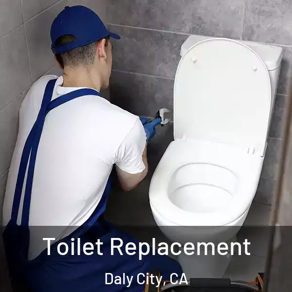  Toilet Replacement Daly City, CA