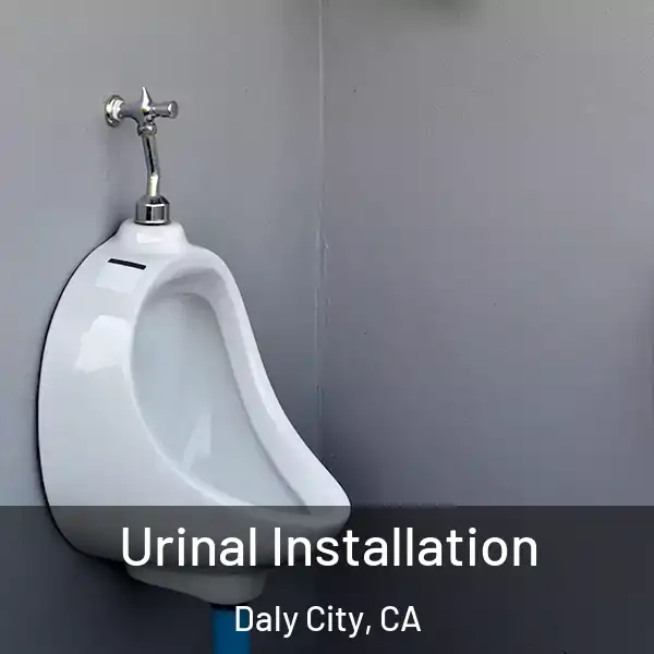  Urinal Installation Daly City, CA